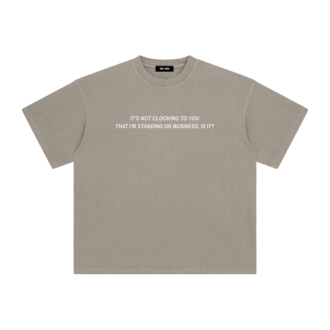 IT'S NOT CLOCKING TO YOU Enzyme Washed T-Shirt