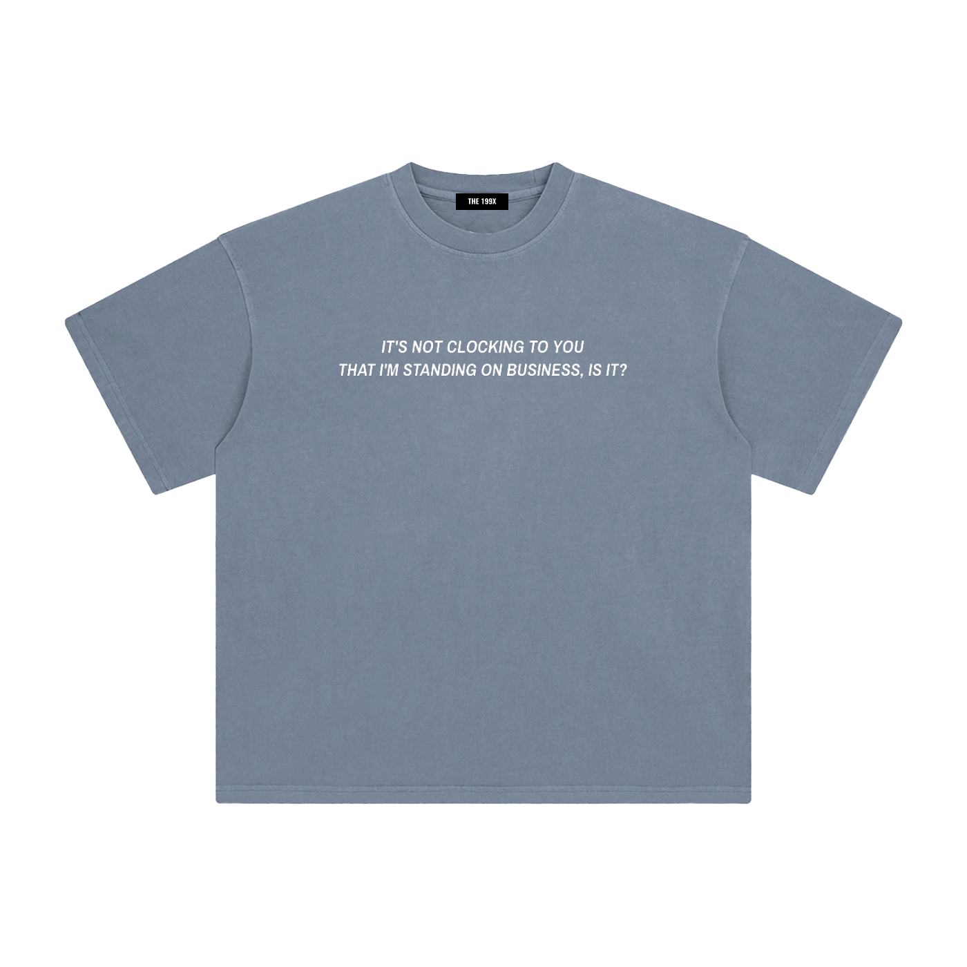 IT'S NOT CLOCKING TO YOU Enzyme Washed T-Shirt
