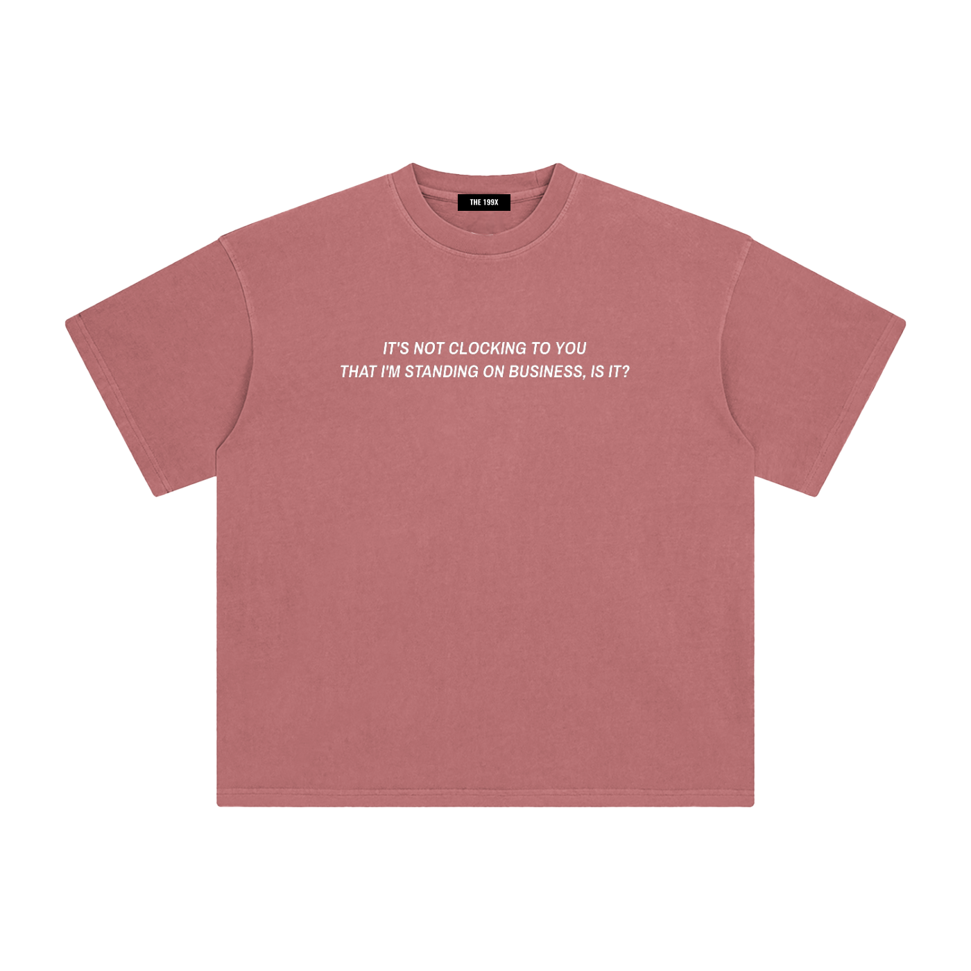 IT'S NOT CLOCKING TO YOU Enzyme Washed T-Shirt