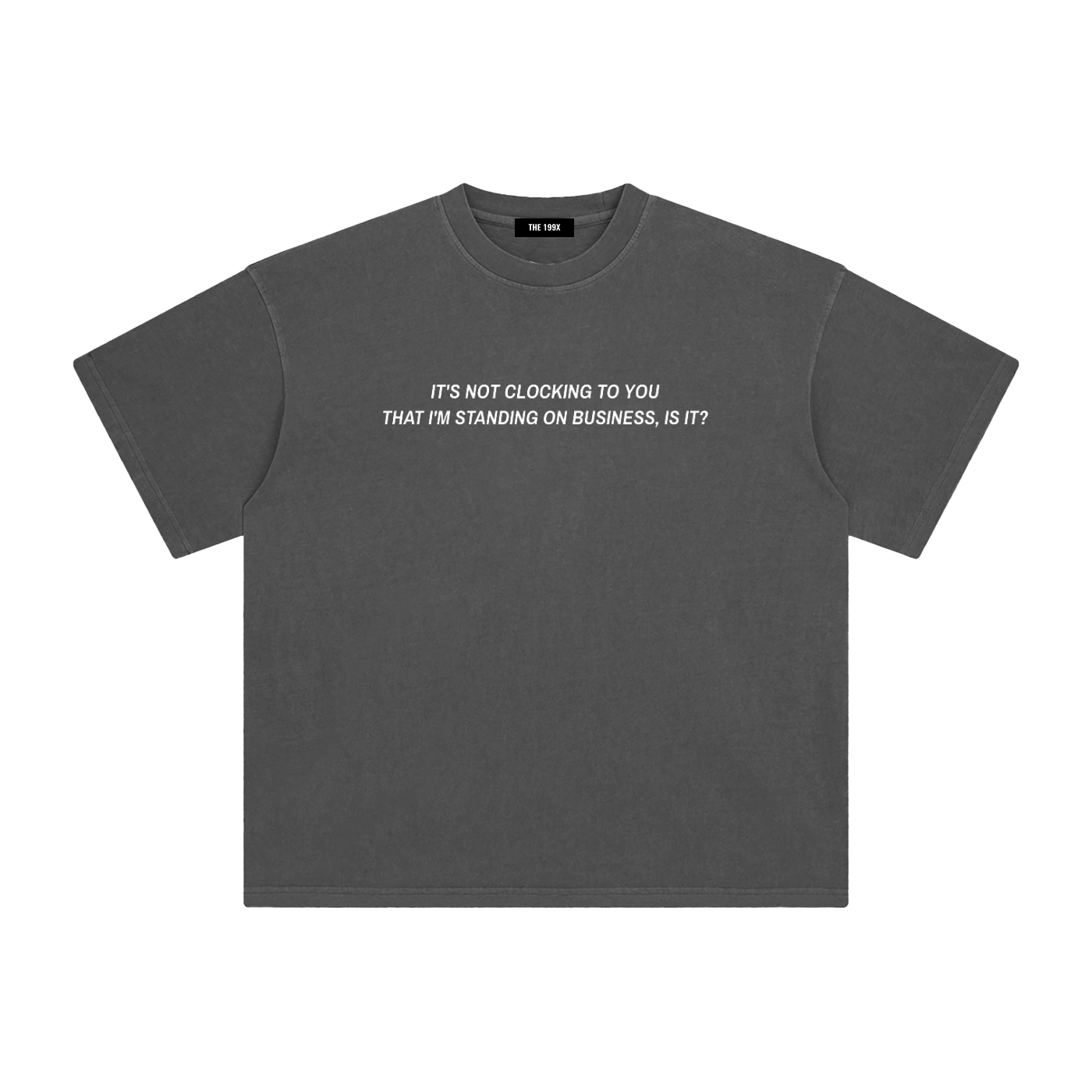 IT'S NOT CLOCKING TO YOU Enzyme Washed T-Shirt