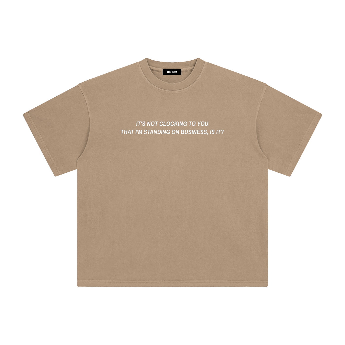 IT'S NOT CLOCKING TO YOU Enzyme Washed T-Shirt