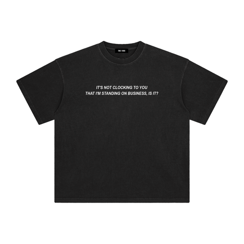 IT'S NOT CLOCKING TO YOU Enzyme Washed T-Shirt